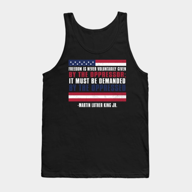 MLKJ, Freedom is voluntarily Given By The Oppressor, Black History Month Tank Top by UrbanLifeApparel